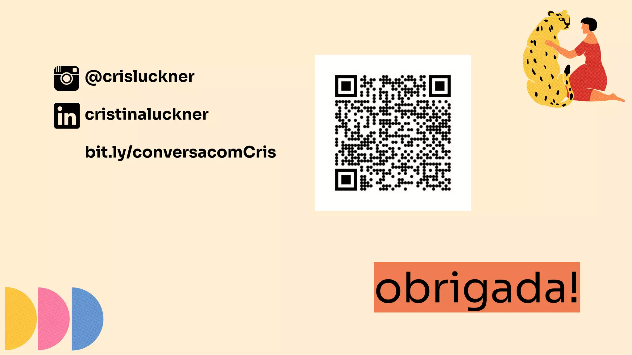 @crisluckner
cristinaluckner
bit.ly/conversacomCris
obrigada!
 