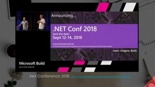 .Net Conference 2018 https://channel9.msdn.com/Events/dotnetConf/2018/S303
 