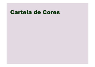 Cartela de Cores
 
