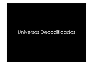 Universos Decodificados
 