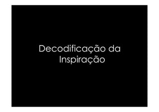 Decodificação da
   Inspiração
 
