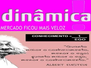 MERCADO FICOU MAIS VELOZ
 