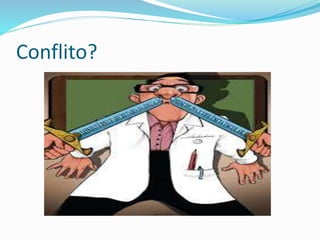 Conflito?
 