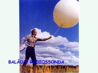 BALÃO E RADIOSSONDA 