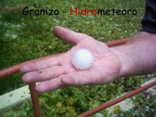 Granizo -  Hidro meteoro 