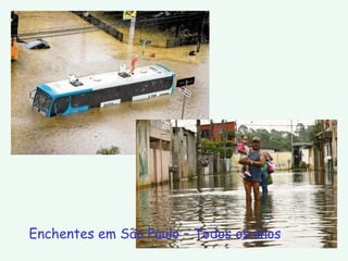 Enchentes em São Paulo – Todos os anos 
