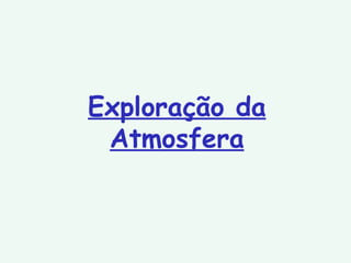 Exploração da Atmosfera 