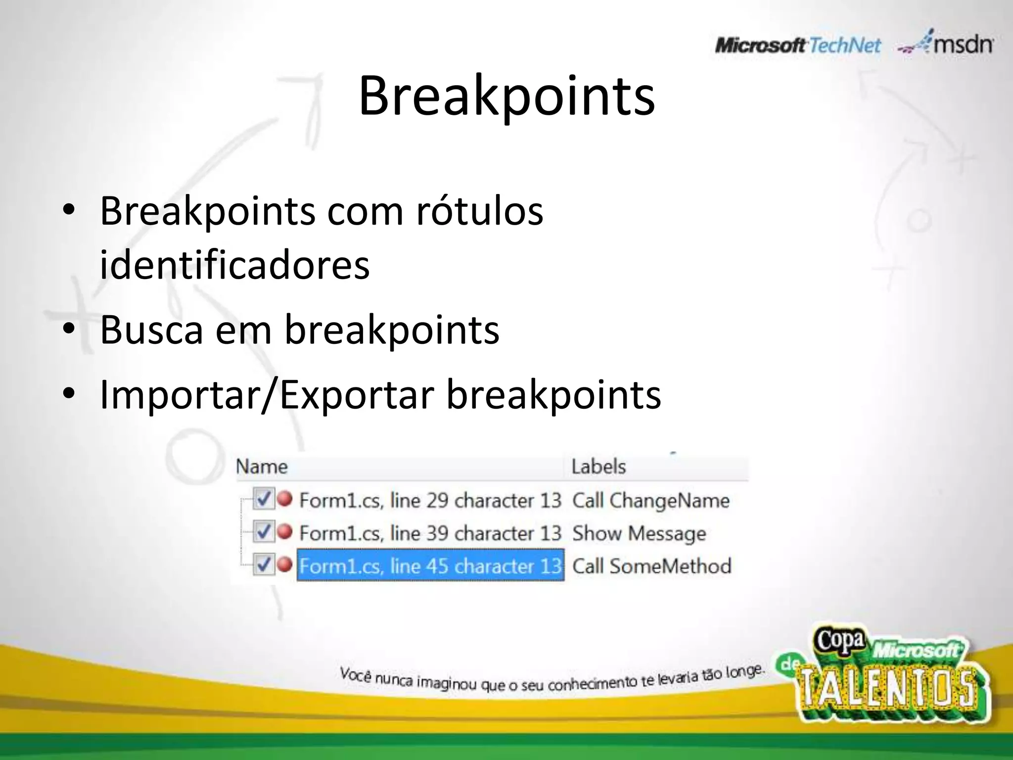 BreakpointsBreakpoints com rótulos identificadoresBusca em breakpointsImportar/Exportar breakpoints