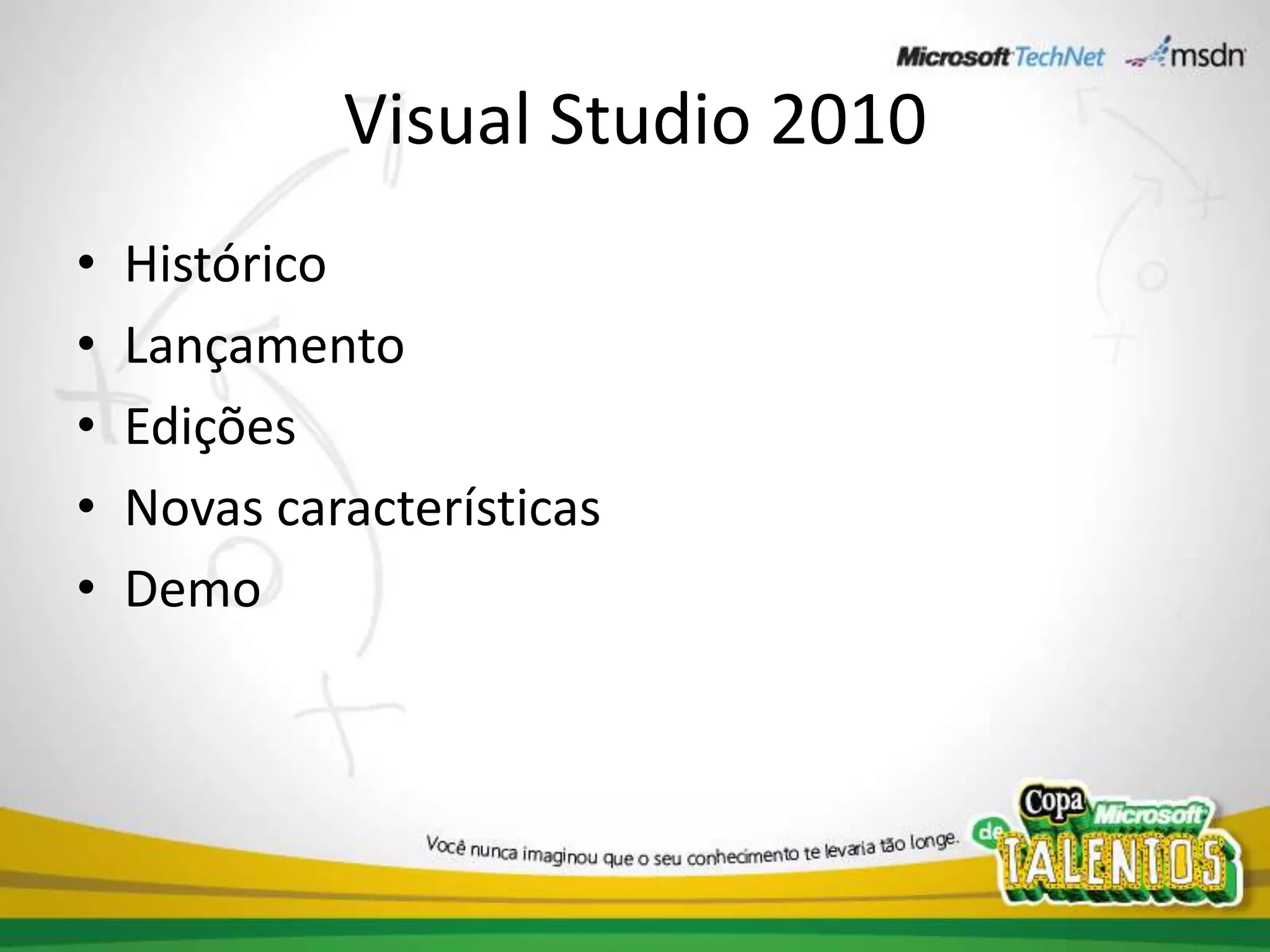 Visual Studio 2010HistóricoLançamentoEdiçõesNovas característicasDemo