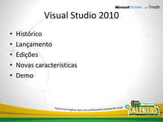Visual Studio 2010HistóricoLançamentoEdiçõesNovas característicasDemo