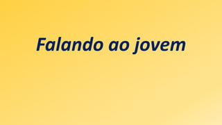 Falando ao jovem
 
