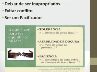 •Deixar de ser inapropriados
•Evitar conflito
•Ser um Pacificador
 