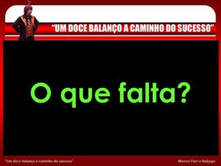 O que falta? 