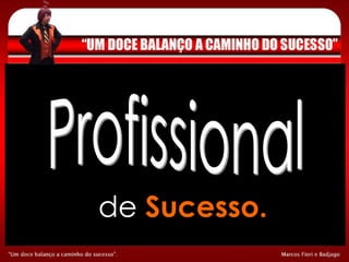 Profissional de  Sucesso. 