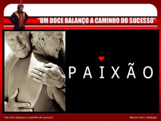 P A I X Ã O 