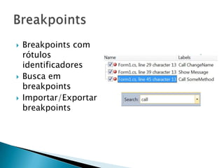 Breakpoints com rótulos identificadoresBusca em breakpointsImportar/Exportar breakpointsBreakpoints