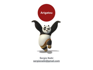 Arigatou
Sergio Naiki
sergionaiki@gmail.com
 