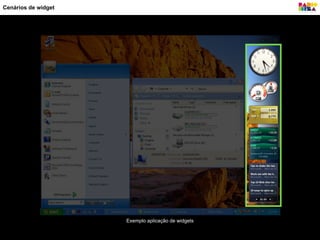 Exemplo aplicação de widgets
Cenários de widget
 