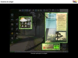 Exemplo aplicação de widgets
Cenários de widget
 