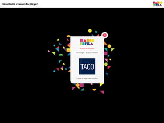 Resultado visual do player
 