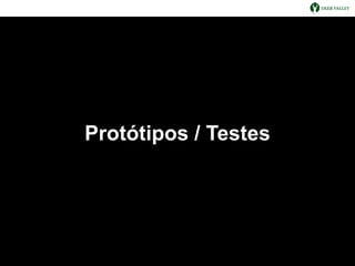 Protótipos / Testes
 