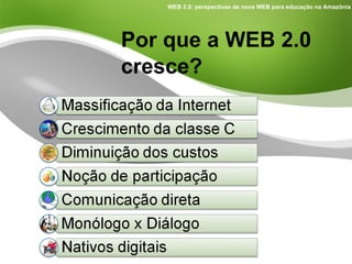 Por que a WEB 2.0 cresce? 