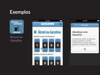Exemplos
Álcool ou
Gasolina
 