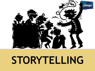 STORYTELLING 
 