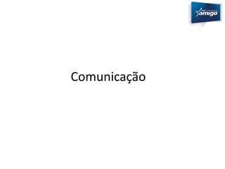 Comunicação 
 