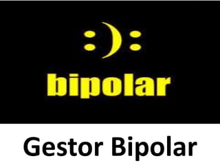 Gestor Bipolar 
 