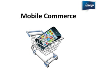 Mobile Commerce 
 