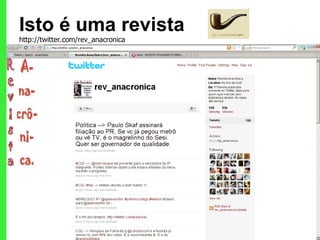 Isto é uma revista http://twitter.com/rev_anacronica 