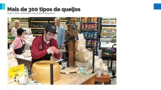 Mais de 300 tipos de queijos
Alguns deles cultivados pelo próprio Wegmans
 