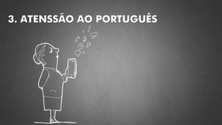 3. ATENSSÃO AO PORTUGUÊS
 