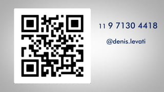 @denis.levati
11 9 7130 4418
 