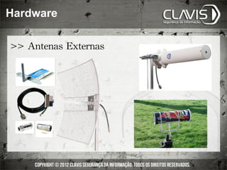 Hardware

>>	
 Antenas	
 Externas
 