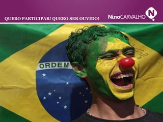 QUERO PARTICIPAR! QUERO SER OUVIDO!
 