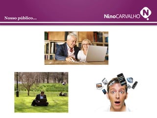Nosso público...
 