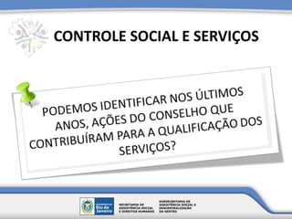 CONTROLE SOCIAL E SERVIÇOS
 