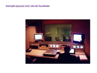 Exemplo (quase) real: site de faculdade
