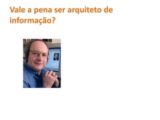 Vale a pena ser arquiteto de informação? 