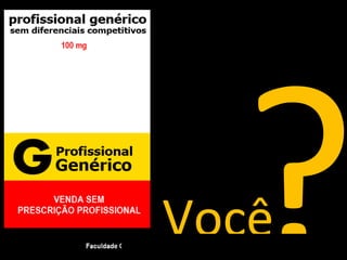 Você?
 