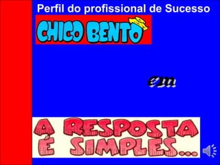 emem
Perfil do profissional de Sucesso
 