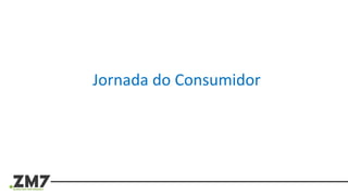 Jornada do Consumidor
 