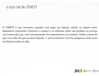 e esse tal de ZMOT
 