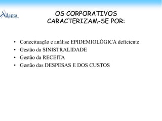 “NÓS” CRÍTICOS NA ADMINISTRAÇÃO DO SISTEMAOUTROS:Benefícios de permanência no plano – planos contributários