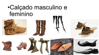 •Calçado masculino e
feminino
 