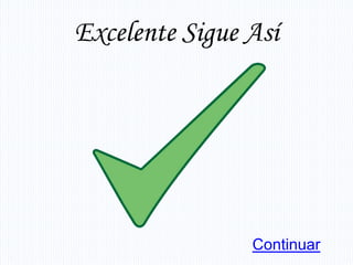 Excelente Sigue Así




                Continuar
 