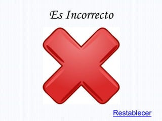 Es Incorrecto




            Restablecer
 
