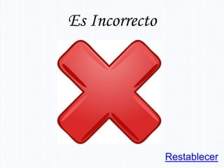 Es Incorrecto




                Restablecer
 